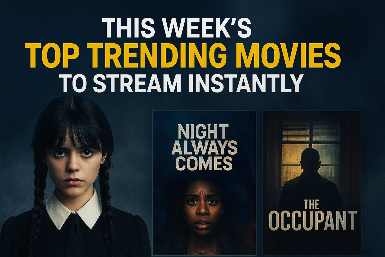 This Week’s Top Trending Movies to Stream Instantly