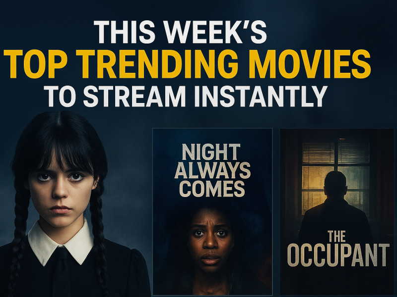 This Week’s Top Trending Movies to Stream Instantly