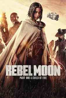 Rebel Moon: Part One - A Child of Fire 2023